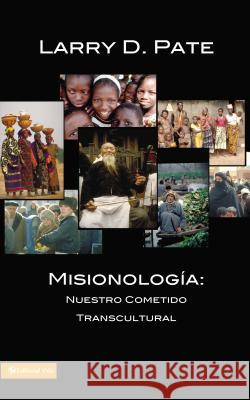 Misionología: Nuestro Cometido Transcultural Pate, Larry D. 9780829704709 Vida Publishers - książka