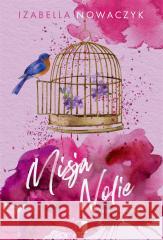 Misja Nolie Izabella Nowaczyk 9788383625805 NieZwykłe - książka
