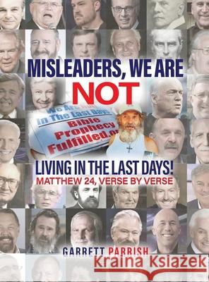 Misleaders: We Are Not Living in the Last Days! Mathew 24 Garrett Garrett 9781965555446 Ghost Writing Partner - książka