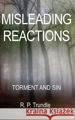 Misleading Reactions: Torment and Sin MR R. P. Trundle 9781494958381 Createspace - książka