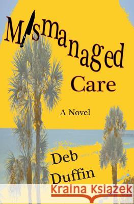 Mismanaged Care Deb Duffin 9781463554712 Createspace - książka