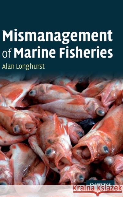 Mismanagement of Marine Fisheries Alan Longhurst 9780521896726  - książka