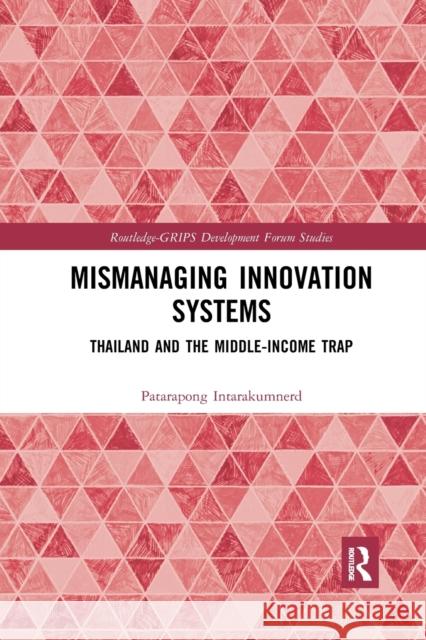 Mismanaging Innovation Systems: Thailand and the Middle-income Trap Intarakumnerd, Patarapong 9780367374815 Routledge - książka