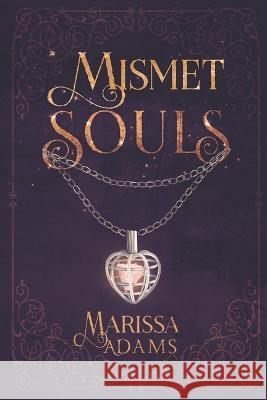 Mismet Souls: Volume 1 Marissa Adams 9781667859606 Bookbaby - książka