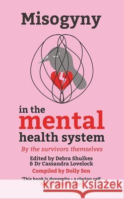 Misogyny in the Mental Health System Dolly Sen Debra Shulkes 9781739358907 Cuckoo's Nest Books - książka