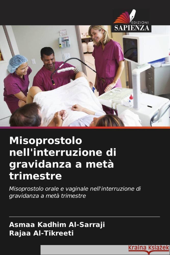 Misoprostolo nell'interruzione di gravidanza a met? trimestre Asmaa Kadhi Rajaa Al-Tikreeti 9786208153137 Edizioni Sapienza - książka