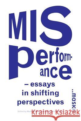 Misperformance: Essays in Shifting Perspectives Marin Blaa3/4evia, Lada A Ale Feldman 9789616572361 Maska - książka