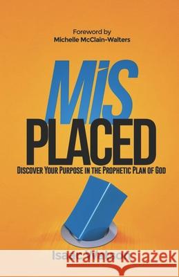 Misplaced: Discover Your Purpose In the Prophetic Plan of God Michelle McClain Walters, John Eckhardt, Ryan Lestrange 9798748272469 Independently Published - książka