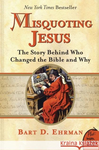 Misquoting Jesus: The Story Behind Who Changed the Bible and Why Ehrman, Bart D. 9780060859510 HarperOne - książka