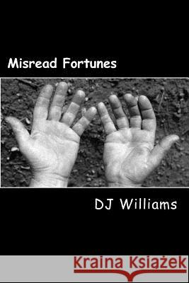 Misread Fortunes D. J. Williams 9781481004787 Createspace - książka
