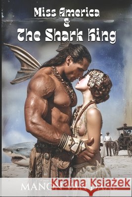 Miss America and The Shark King: A Dark Historical Monster Romance Van Daal, Manon 9798195914745 Independently Published - książka