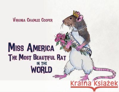 Miss America: The Most Beautiful Rat in the World Virginia Chamlee Cooper 9781685374563 Dorrance Publishing Co. - książka