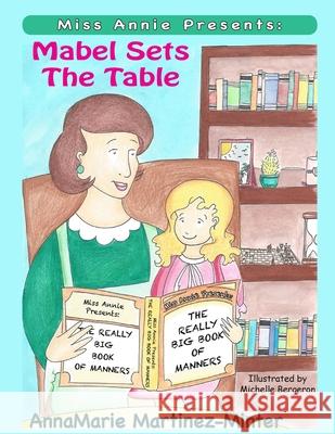 Miss Annie Presents: Mabel Sets the Table Annamarie Martinez Minter Steve William Laible Michelle Bergeron 9781624850189 Kodel Group LLC the - książka