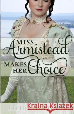 Miss Armistead Makes Her Choice Heidi Ashworth 9780996104418 Dunhaven Place Publishing - książka