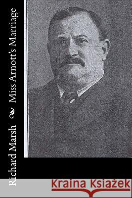 Miss Arnott's Marriage Richard Marsh 9781519170385 Createspace Independent Publishing Platform - książka