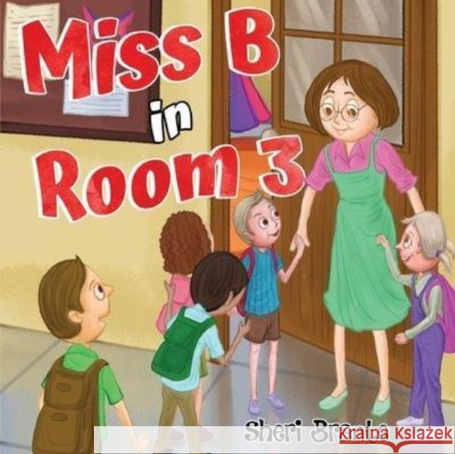 Miss B in Room 3 Sheri Brante 9781838752156 Pegasus Elliot Mackenzie Publishers - książka