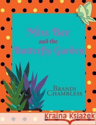 Miss Bee and the Butterfly Garden Brandi Chambless 9781635757996 Christian Faith Publishing, Inc. - książka