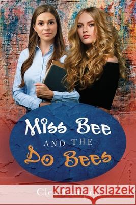 Miss Bee and the Do Bees: An Urban Teacher Romance Cleo a. Lampos 9781530158928 Createspace Independent Publishing Platform - książka