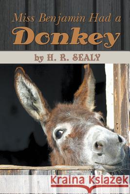 Miss Benjamin Had a Donkey H R Sealy 9781609115760 Strategic Book Publishing - książka