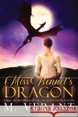 Miss Bennet's Dragon: A Pride and Prejudice Retelling M. Verant 9781736662915 Acerbic Press - książka