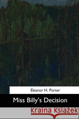 Miss Billy's Decision Eleanor H. Porter 9781544648279 Createspace Independent Publishing Platform - książka