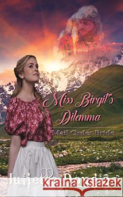 Miss Birgit's Dilemma: Mail Order Bride Juliette Douglas 9781544091815 Createspace Independent Publishing Platform - książka