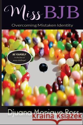 Miss BJB: Overcoming Mistaken Identity Ross, Djuana M. 9780692961827 Not Avail - książka