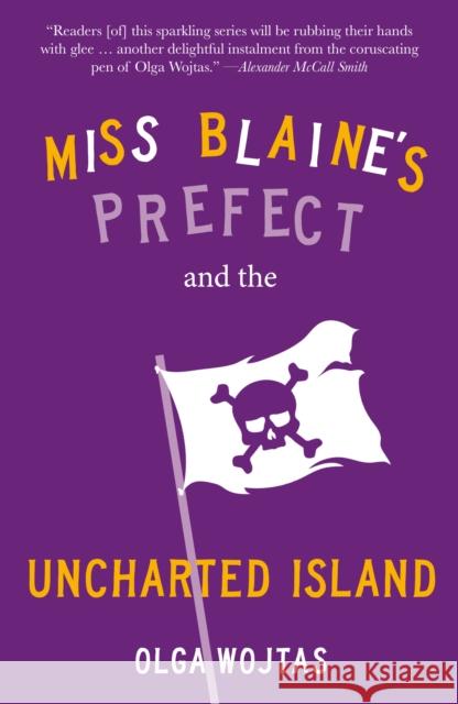 Miss Blaine's Prefect and the Uncharted Island Olga Wojtas 9781916812390 Saraband / Contraband - książka