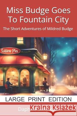 Miss Budge Goes To Fountain City: The Short Adventures of Mildred Budge Daphne Simpkins 9781957435206 Quotidian Books - książka