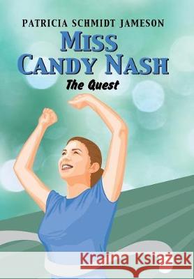 Miss Candy Nash: The Quest Patricia Schmidt Jameson 9781543446241 Xlibris - książka