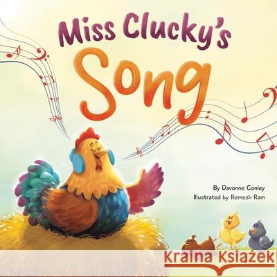 Miss Clucky's Song: A Story About Following Your Dreams for Children Ages 4-8 Conley, Davonne 9781737241003 Blue Palladium - książka