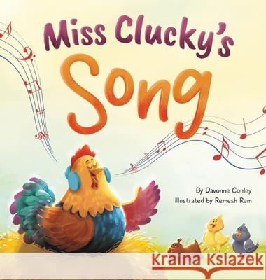 Miss Clucky's Song: A Story About Following Your Dreams for Children Ages 4-8 Conley, Davonne 9781737241010 Blue Palladium - książka