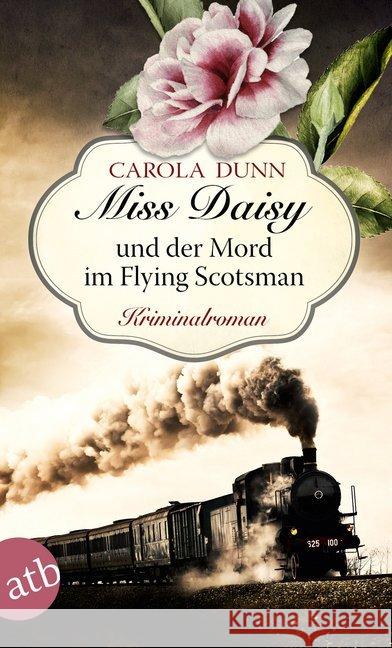 Miss Daisy und der Mord im Flying Scotsman : Roman Dunn, Carola 9783746635507 Aufbau TB - książka