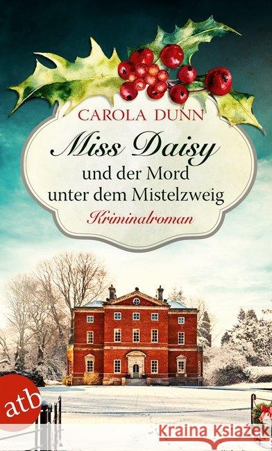 Miss Daisy und der Mord unter dem Mistelzweig : Kriminalroman Dunn, Carola 9783746634722 Aufbau TB - książka