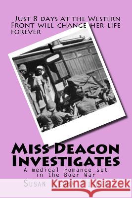 Miss Deacon Investigates: A medical romance set in the Boer War Fisher, Susan Leona 9781500653682 Createspace - książka