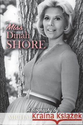 Miss Dinah Shore: A Biography Michael B. Druxman 9781593938468 BearManor Media - książka