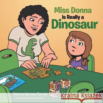 Miss Donna is Really a Dinosaur Turner, Donna Harvey 9781491806784 Authorhouse - książka