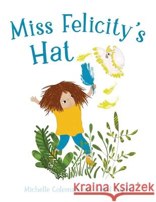 Miss Felicity's Hat Michelle Coleman Isabel Lopes 9780648786153 Smidgin Books - książka