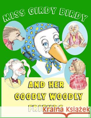 Miss Girdy Birdy and Her Goodly Woodly Friends Sabra Morin 9781484025079 Createspace - książka