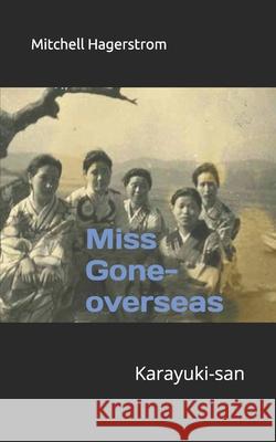 Miss Gone-overseas: Karayuki-san Mitchell Anne Hagerstrom 9781733008600 Miss Gone-Overseas - książka