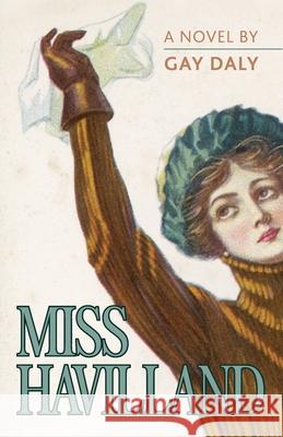 Miss Havilland, A Novel Gay Daly 9781950154036 Sager Group LLC - książka