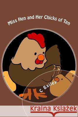 Miss Hen and Her Chicks of Ten C. Bailey 9781548745363 Createspace Independent Publishing Platform - książka