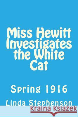 Miss Hewitt Investigates the White Cat Linda M. Stephenson 9781497570207 Createspace - książka