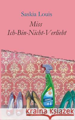 Miss Ich-Bin-Nicht-Verliebt Saskia Louis   9783849572457 Buchtalent - książka