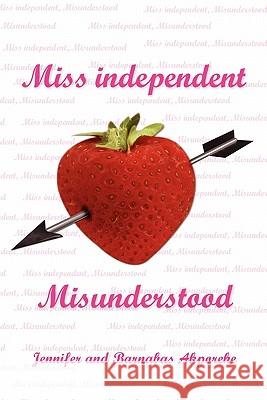Miss Independent, Misunderstood Jennifer Akporehe, Barnabas Akporehe 9781456859268 Xlibris - książka
