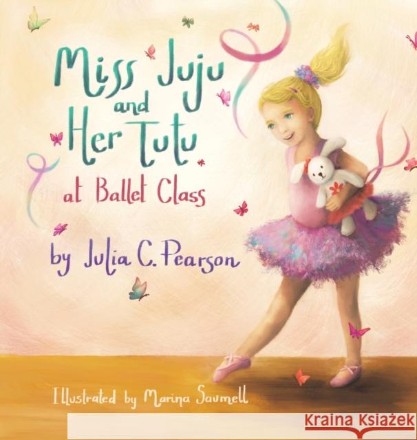 Miss Juju and Her Tutu: At Ballet Class Julia C. Pearson Marina Saumell 9781955151214 Puppy Dogs & Ice Cream - książka