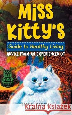 Miss Kitty's Guide to Healthy Living: Advice from an Experienced Cat Miss Kitty Jonny Katz Meridith Berk 9781961776197 Old Town Publishing - książka