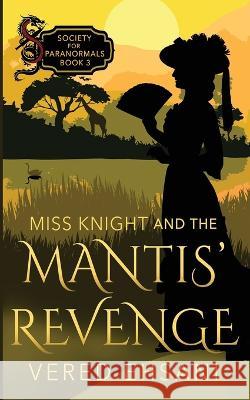 Miss Knight and the Mantis' Revenge Vered Ehsani   9781629552972 Sterling and Stone - książka