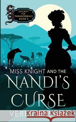 Miss Knight and the Nandi's Curse Vered Ehsani   9781629552996 Sterling and Stone - książka