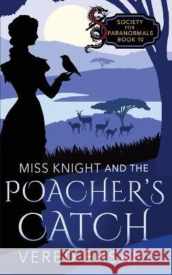 Miss Knight and the Poacher's Catch Vered Ehsani   9781629553047 Sterling and Stone - książka